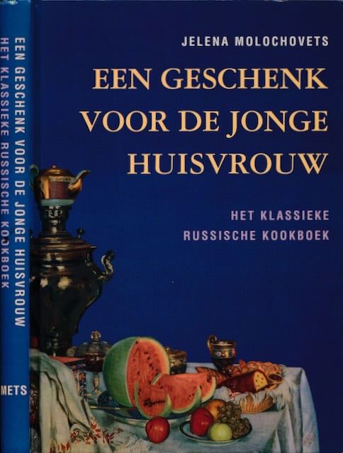 Molochovets, Jelena - Een Geschenk voor de Jonge Huisvrouw: Het klassieke Russische kookboek.