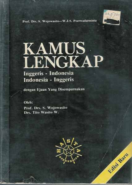 Wojowasito, Prof. Drs. S. and Wasito W., Drs. Tito - Kamus Lengkap: Inggeris-Indonesia, Indonesia-Inggeris (English-Indonesian, Indonesian-English Dictionary).