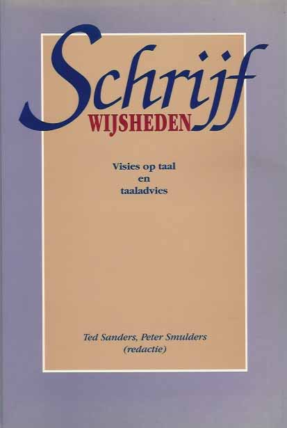 Sanders, Ted en Smulders, Peter (red.) - Schrijfwijsheden: Visies op taal en taaladvies.