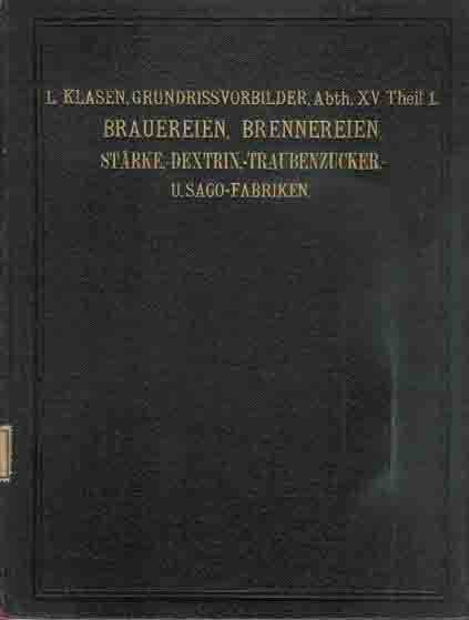 Klasen, Ludwig - Brauereien, Brennereien, Strke,- Dextrin, - Traubenzucker, - und Sago- Fabriken.