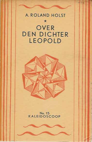 Roland Holst, A. - Over den Dichter Leopold.