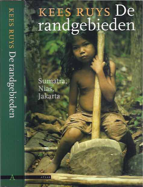 Ruys, Kees - De Randgebieden: Sumatra, Nias, Jakarta.