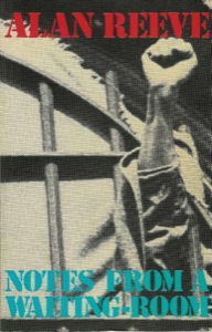 Reeve, Alan - Notes from a Waiting-room: Anatomy of a political prisoner.