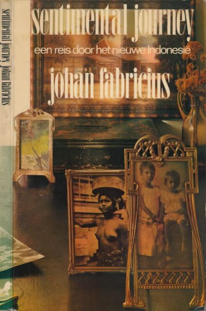 Fabricius, Johan - Sentimental Journey. Een reis door het nieuwe Indonesi.