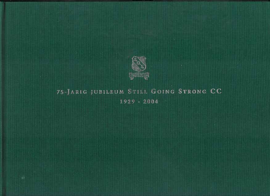 Pfijffer, Nol & Willy van Nierop, Max Grondhout, George Wijnand et al - 75 - jarig jubileum Still Going Strong Cricket Club 1929 - 2004.