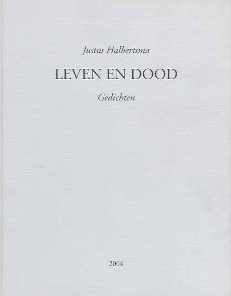 Halbertsma, Justus - Leven en Dood.