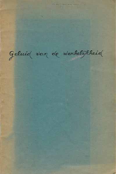 Elburg, Jan G., (samenstelling). - Geluid van de Werkelijkheid: Een experimentele cantate.