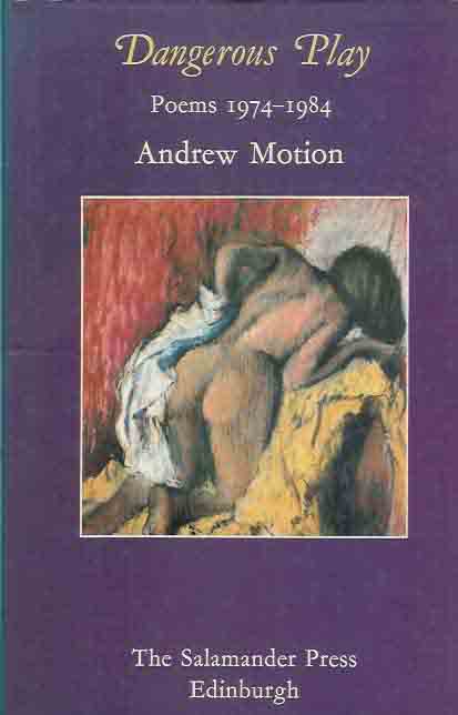 Motion, Andrew. - Dangerous Play: Poems 1974-1984.