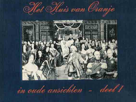 Lammers, Fred J - Het Huis van Oranje in Oude Ansichten (deel I).