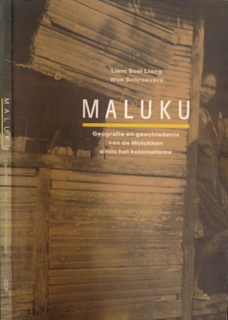 Soei Liong, Liem. Schroevers, Wim - Maluku: geografie en geschiedenis van de Molukken sinds het kolonialisme.