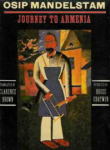 Mandelstam, Osip. Bruce Chatwin (introduction) - Journey to Armenia.