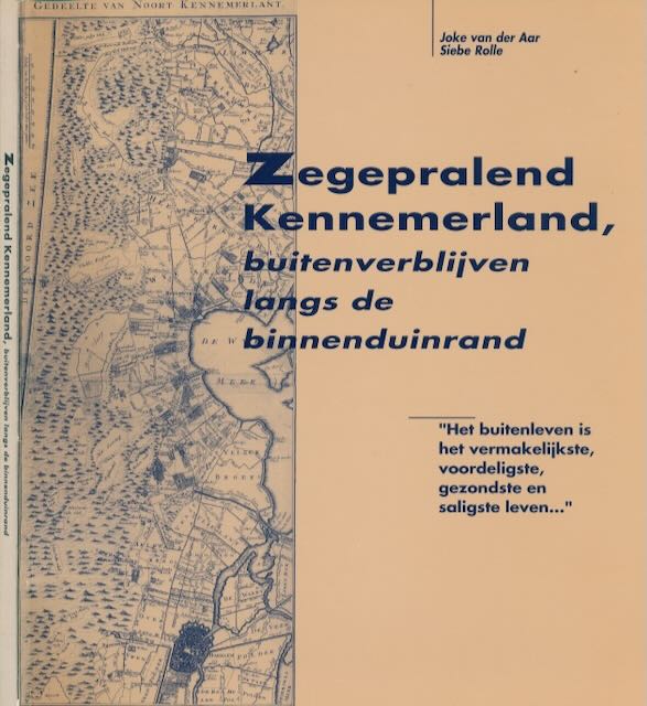 Aar, Joke van der & Siebe Rolle - Zegepralend, Kennemerland, Buitenverblijven langs de binnenduinrand: Het buitenleven is het vermakelijkste, vordeligste, gezondste en saligste leven.