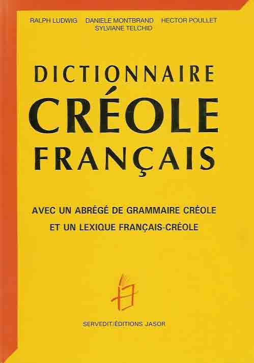 Kudwig Ralf, Danielle Montbard, Hector Poullet - Dictionnaire Crole Franais: Avec un abrg de grammaire Crole et un lexique Francais-Crole.