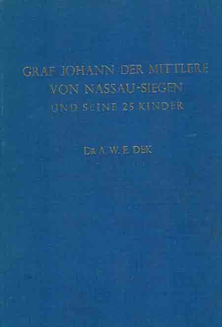 Dek, Dr. A. W.E - Graf Johann de Mitlere von Nassau-Siegeb und Seine 25 Kinder.