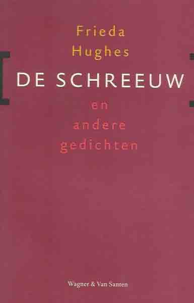 Hughes, Frieda - De Schreeuw en andere Gedichten.