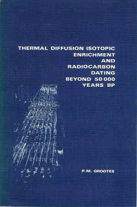 Grootes, P.M - Thermal Diffusion Isotopic Enrichment and Radiocarbon Dating Beyond 50.000 years BP.