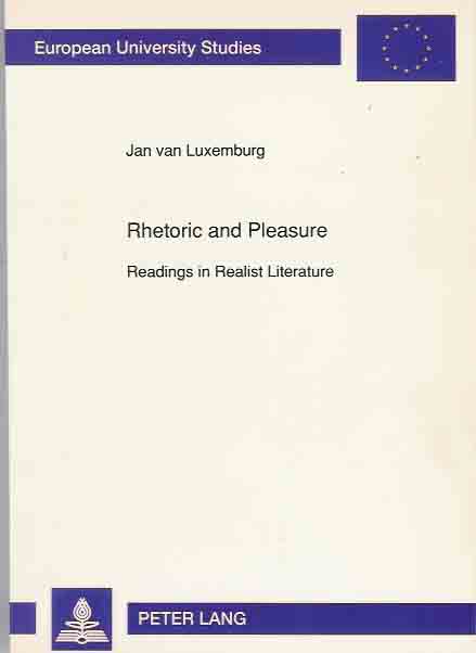 Luxemburg, Jan van - Rhetoric and Pleasure: Readings in realist literature.
