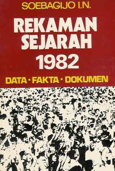 I.N, Soebagijo. - Rekaman Sejarah 1982, Data-Fakta-Dokumen.