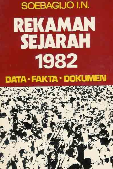 I.N, Soebagijo - Rekaman Sejarah 1982, Data-Fakta-Dokumen.