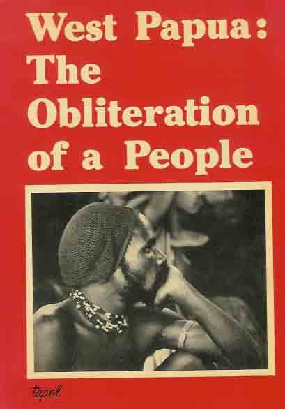  - West Papua: The obliteration of a people.
