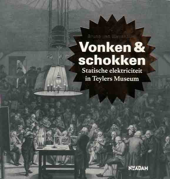 Wayenburg, Bruno. Van - Vonken & Schokken: Statische elektriciteit in Teylers Museum.