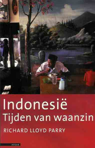 Parry, Richard Lloyd - Indonesi Tijden van waanzin.