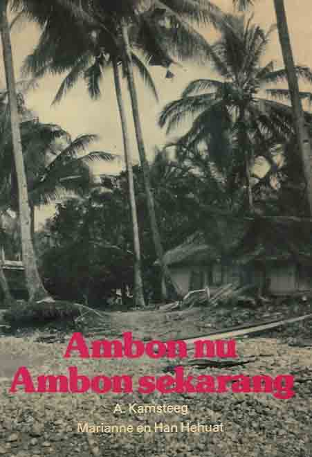 Kamsteeg, A. - Ambon nu, Ambon sekarang.