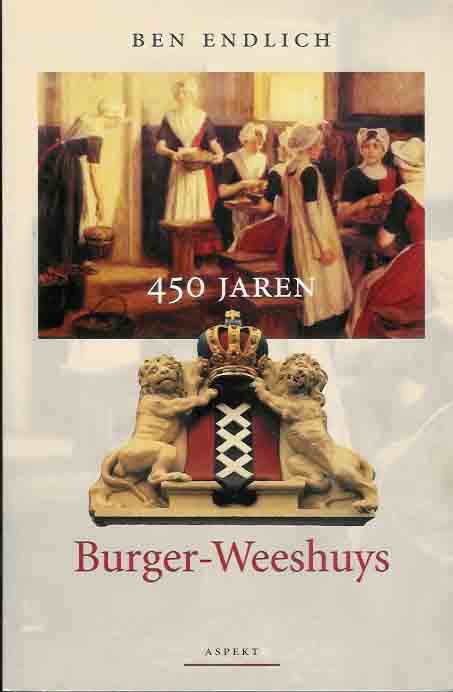 Endlich, Ben - 450 jaren Burger-Weeshuys.