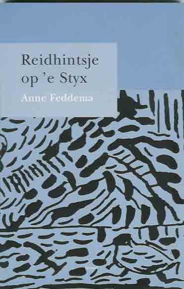 Feddema, Anne. - Reidhintsje op 'e Styx.