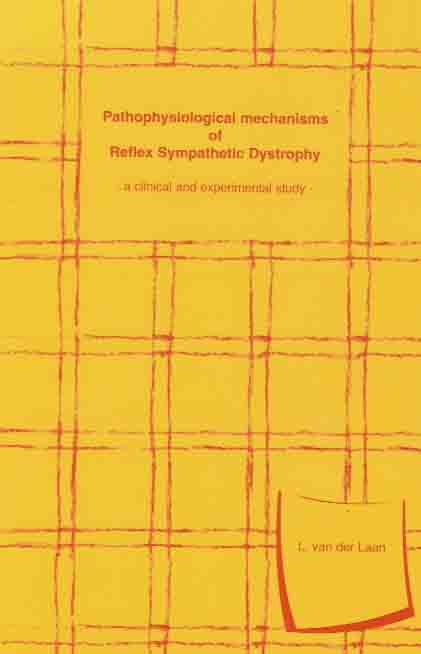 Laan, Lijckle van der - Pathophysiological Mechanisms of Reflex Sympathetic Dystrophy: A clinical and experimental study.