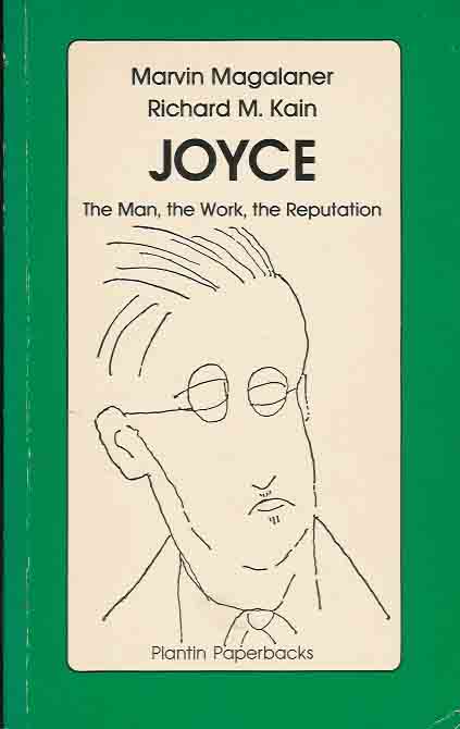 Magalaner, Marvin & Richard M. Kain - Joyce: The man, the work, the reputation.