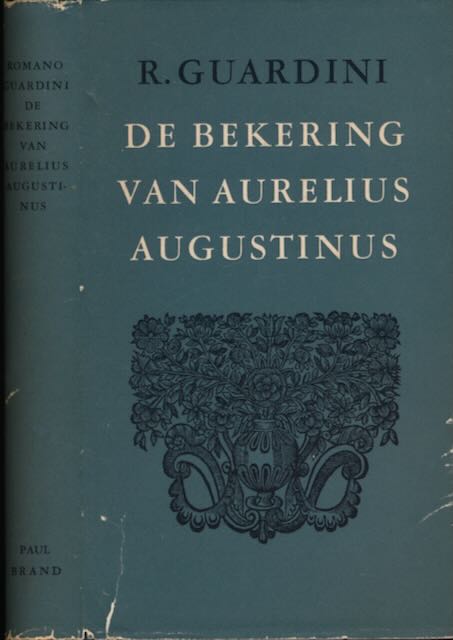 Guardini, Romano - De Bekering van Aurelius Augustinus: De innerlijke ontwikkeling in zijn 'belijdenissen'.
