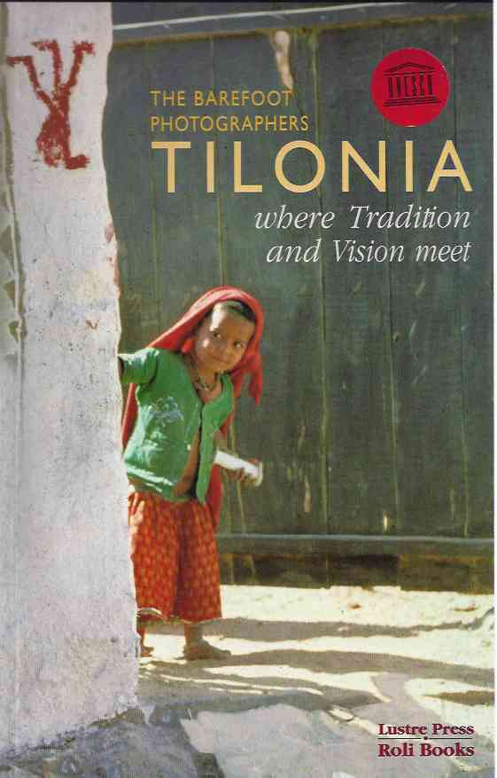 Barefoot College (ed.) - The Barefoot Photographers: Tilonia, where tradition and vision meet.
