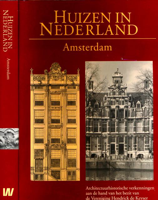 Meischke, R. & H.J. Zantkuijl, W. Raue, P.T.E.E. Rosenberg - Huizen in Nederland: Amsterdam. Architectuurhistorische verkenningen aan de hand van het bezit van de Vereniging Hendrick der Keyser.