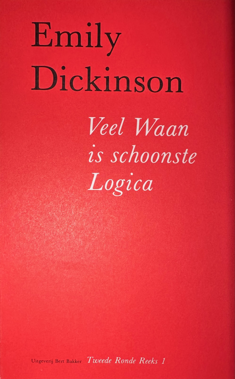 Dickinson, Emily - Veel Waan is Schoonste Logica.