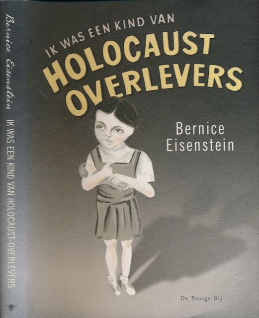 Eisenstein, Bernice - Ik was een Kind van Holocaust Overlevers.