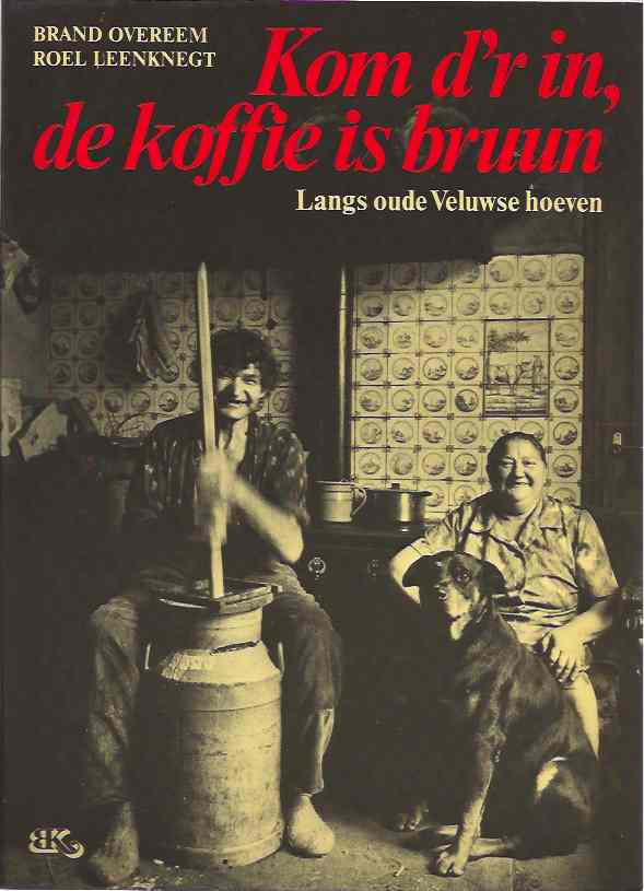 Overeem, Brand & Roel Leenknegt. - Kom d'r in, de Koffie is Bruun: Langs Veluwse Hoeven.