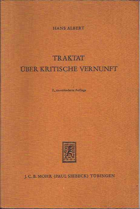 Albert, Hans - Traktat ber kritische Vernunft Die Einheit der Gesellschaftswissenschaften, Studien in den Grenzbereichen der Wirtschafts- und Sozialwissenschaften, Band 9.