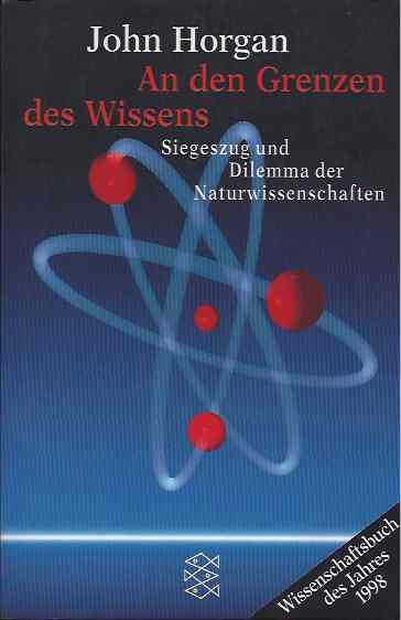 Horgan, John - An den Grenzen des Wissens: Siegeszug und Dilemma der Naturwissenschaften.