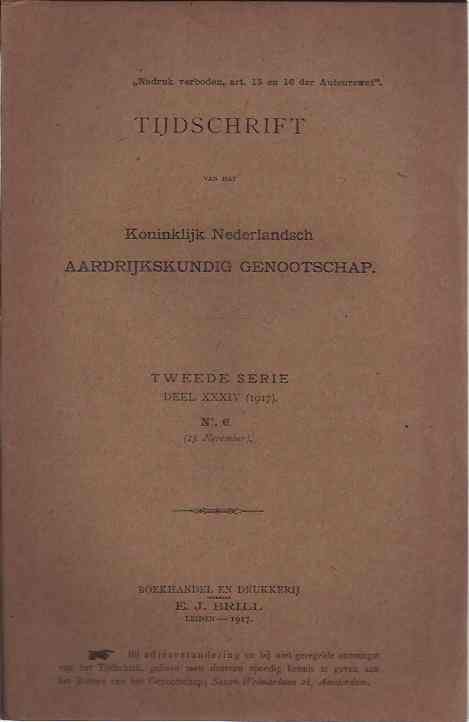 Beekman, Dr. A.A., J.C. van Eerde, Dr. G.A.F. Molengraaff e.a. (red.) - Tijdschrift van het Koninklijk Nederlandsch Aardrijkskundig Genootschap. Tweede Serie Deel XXXIV 1917, No 6 (15 nov).