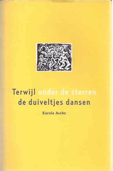 Asche, Karola - Terwijl Onder de Sterren de Duiveltjes Dansen.