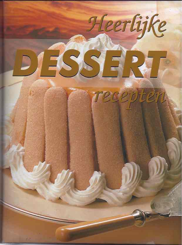 Verlag, Ceres & Rudolf-August Oetker - Heerlijke Dessert Recepten.