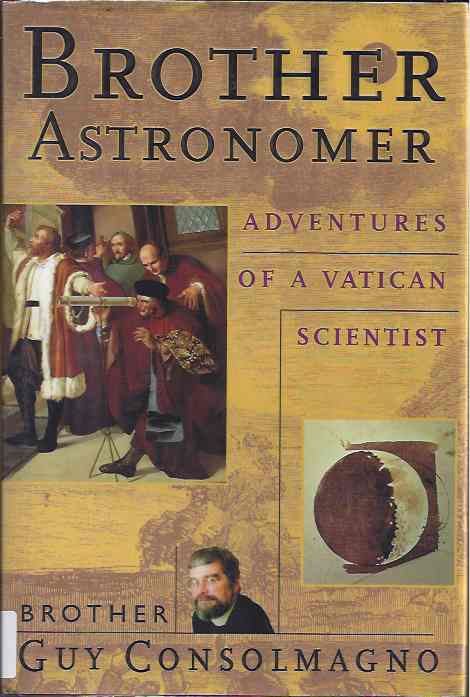 Consolmagno, Guy - Brother Astronomer: Adventures of a Vatican Scientist.