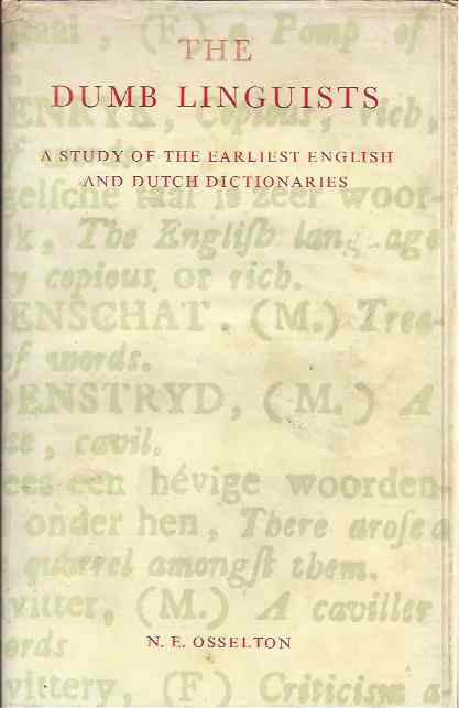 Osselton, N.E - The Dumb Linguists: A study of the earliest Englisch and Dutch dictionaries.