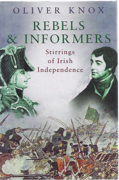 Knox, Oliver - Rebels & Informers: Stirrings of Irish Independence.