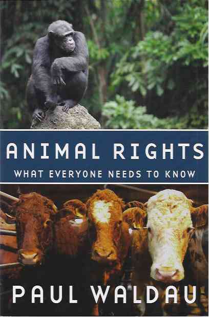 Waldau, Paul - Animal Rights: What everyone needs to know.