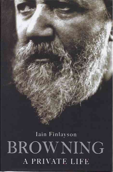 Finlayson, Iain - Browning: A private life.