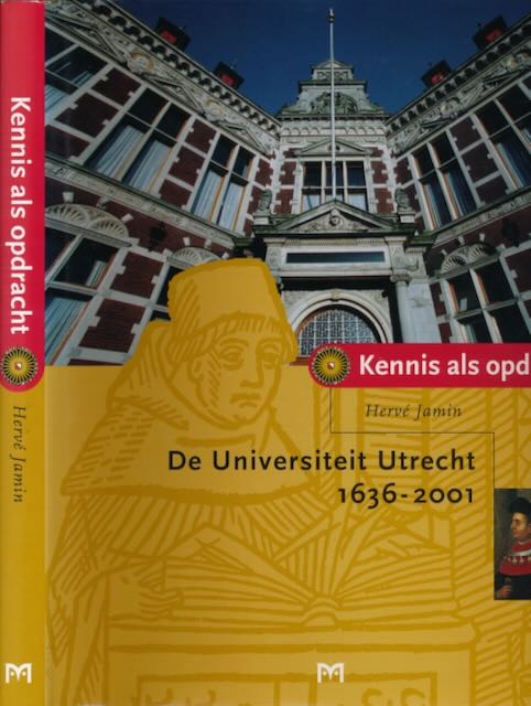 Jamin, Herve - Kennis als Opdracht: De Universiteit Utrecht 1636-2001.