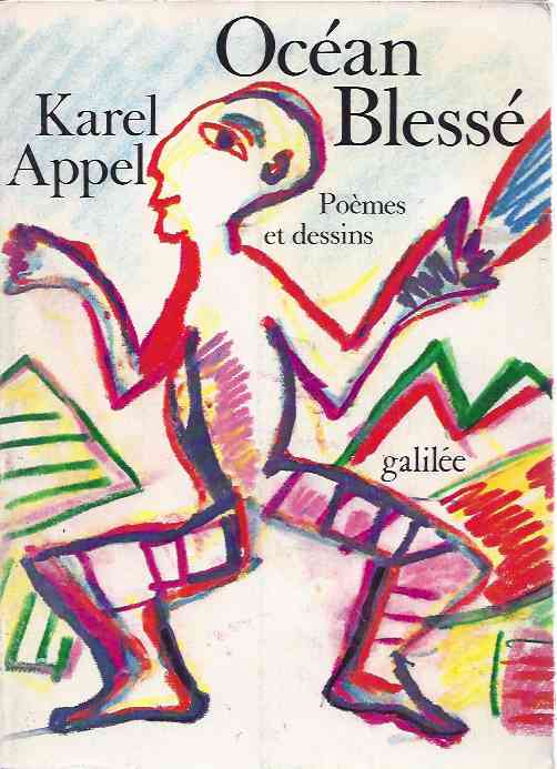 Appel, Karel - Ocan Bless: Journal Intime, pomes et desins. Gewonde Oceaan/Wounded Ocean.