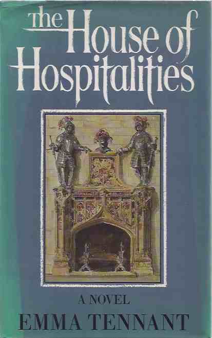 Tennant, Emma. - The House of Hospitalities.
